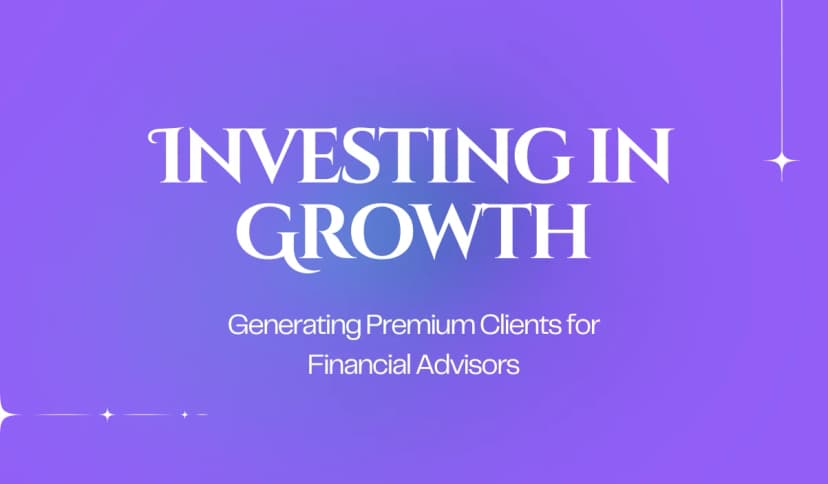 Generating High-Value Leads for a Financial Advisory Firm