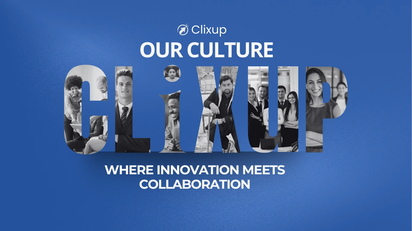 Life at ClixUp: Where Innovation Meets Collaboration